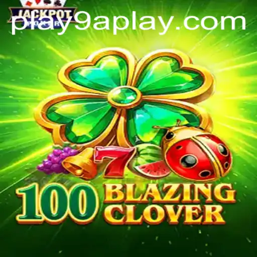 Unveiling the Thrills of 100BlazingClover: A Comprehensive Guide and Introduction
