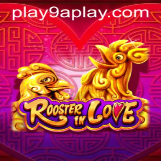 Exploring RoosterInLove: A Comprehensive Guide to the Latest Craze with 9APLAY