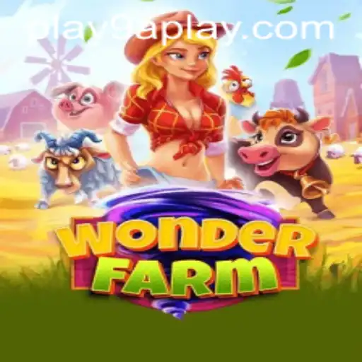 Exploring the Enchanting World of WonderFarm with 9APLAY